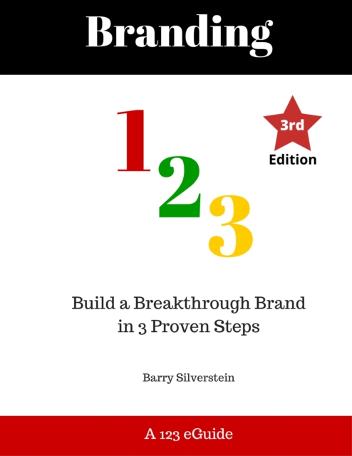 Branding 123: Build a Breakthrough Brand in 3 Proven Steps - Third Edition, EPUB eBook