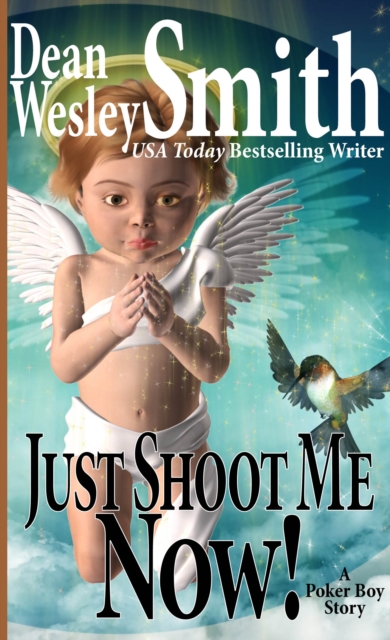 Just Shoot Me Now!: A Poker Boy Story, EPUB eBook