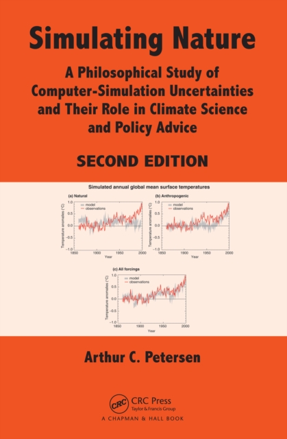 Simulating Nature : A Philosophical Study of Computer-Simulation Uncertainties and Their Role in Climate Science and Policy Advice, Second Edition, PDF eBook