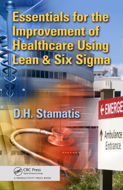 Essentials for the Improvement of Healthcare Using Lean & Six Sigma, EPUB eBook