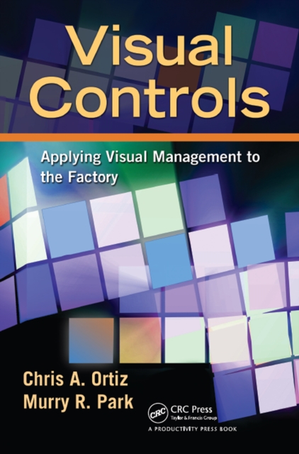 Visual Controls : Applying Visual Management to the Factory, PDF eBook
