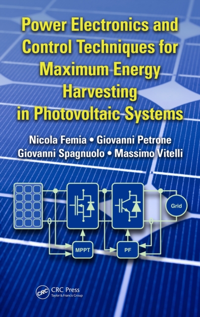 Power Electronics and Control Techniques for Maximum Energy Harvesting in Photovoltaic Systems, PDF eBook