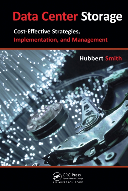 Data Center Storage : Cost-Effective Strategies, Implementation, and Management, EPUB eBook