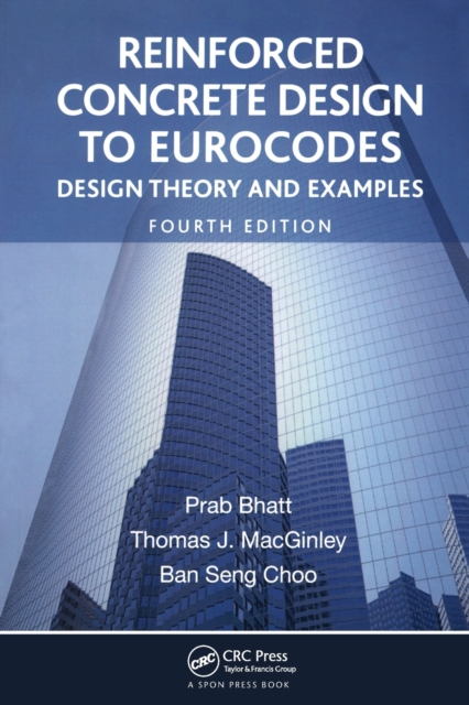 Reinforced Concrete Design to Eurocodes : Design Theory and Examples, Fourth Edition, Paperback / softback Book