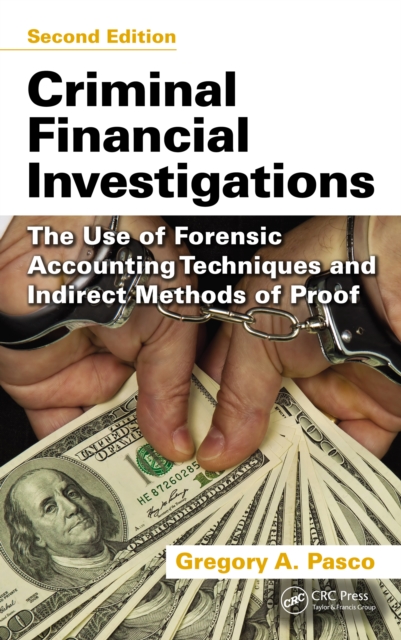 Criminal Financial Investigations : The Use of Forensic Accounting Techniques and Indirect Methods of Proof, Second Edition, PDF eBook