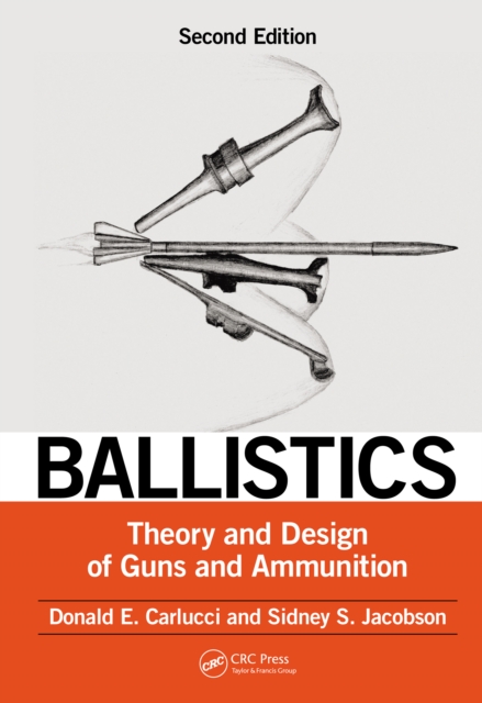 Ballistics : Theory and Design of Guns and Ammunition, Second Edition, PDF eBook
