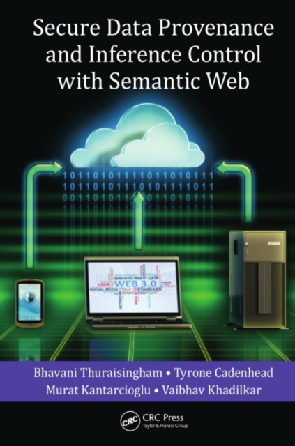 Secure Data Provenance and Inference Control with Semantic Web, PDF eBook