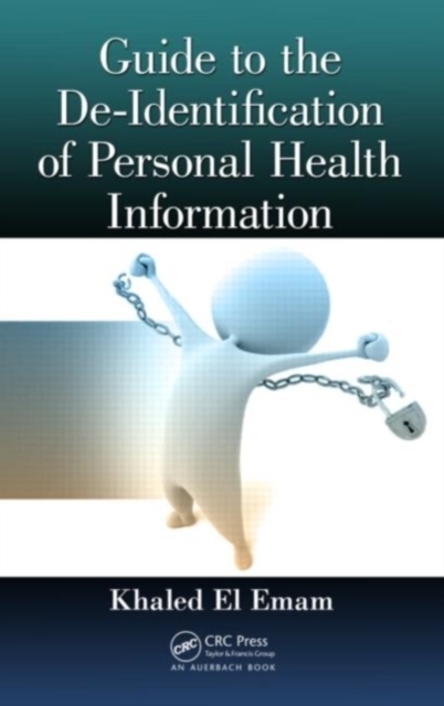 Guide to the De-Identification of Personal Health Information, PDF eBook