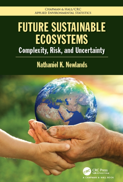 Future Sustainable Ecosystems : Complexity, Risk, and Uncertainty, PDF eBook