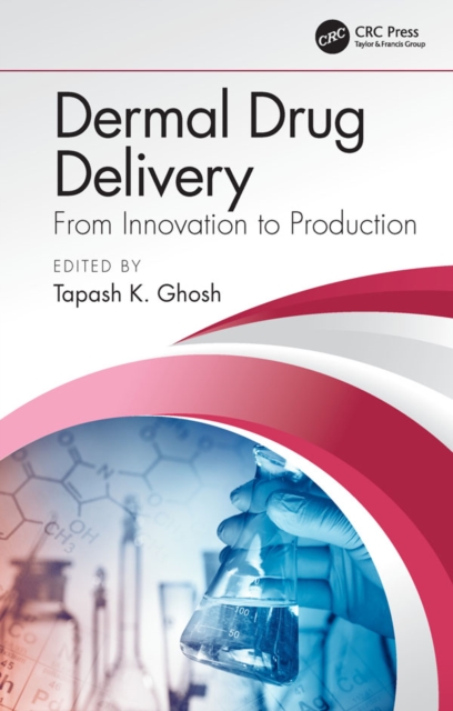 Dermal Drug Delivery : From Innovation to Production, PDF eBook