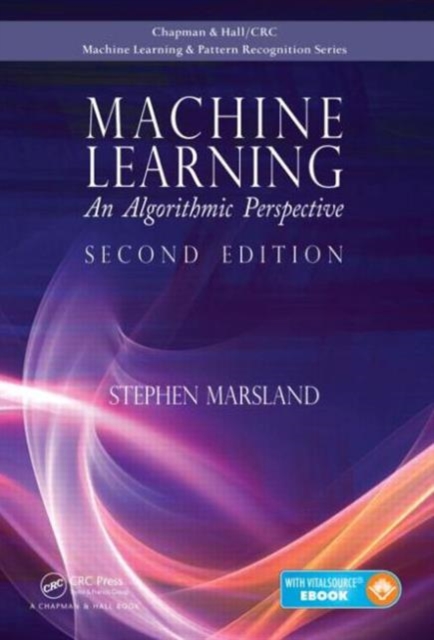 Machine Learning : An Algorithmic Perspective, Second Edition, Hardback Book