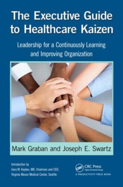 The Executive Guide to Healthcare Kaizen : Leadership for a Continuously Learning and Improving Organization, PDF eBook