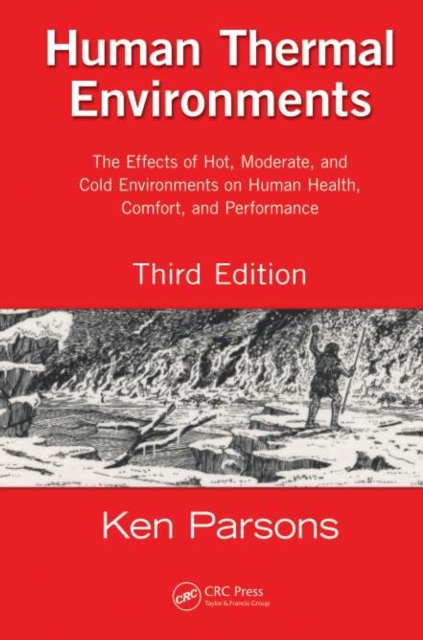 Human Thermal Environments : The Effects of Hot, Moderate, and Cold Environments on Human Health, Comfort, and Performance, Third Edition, PDF eBook