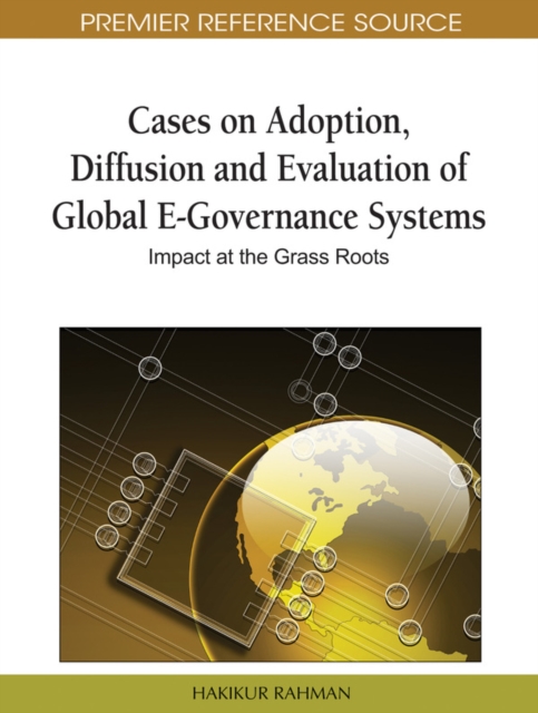 Cases on Adoption, Diffusion and Evaluation of Global E-Governance Systems: Impact at the Grass Roots, EPUB eBook