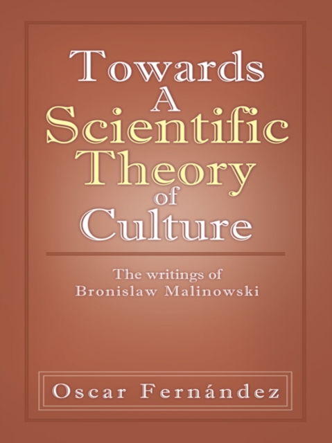 Towards a Scientific Theory of Culture : The Writings of Bronislaw Malinowski, EPUB eBook