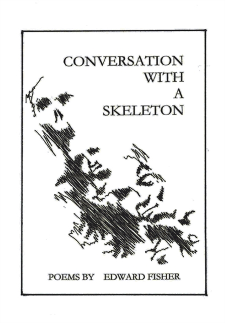 Conversation with a Skeleton : Poems by Edward Fisher, EPUB eBook