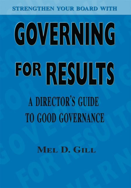 Governing for Results : A Director's Guide to Good Governance, EPUB eBook