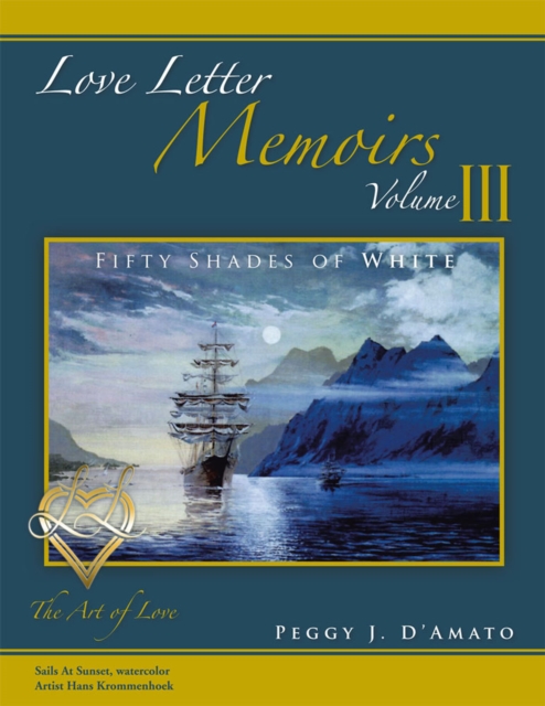 Love Letter Memoirs Volume Iii : The Art of Love Fifty Shades of White Trilogy, EPUB eBook