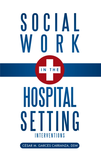 Social Work in the Hospital Setting : Interventions, EPUB eBook