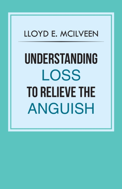 Understanding Loss to Relieve the Anguish, EPUB eBook