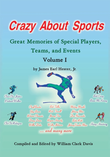 Crazy About Sports: Volume I : Great Memories of Special Players, Teams and Events, EPUB eBook