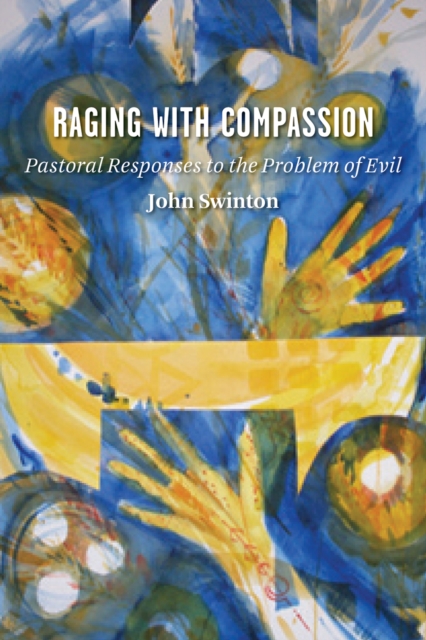 Raging with Compassion : Pastoral Responses to the Problem of Evil, EPUB eBook