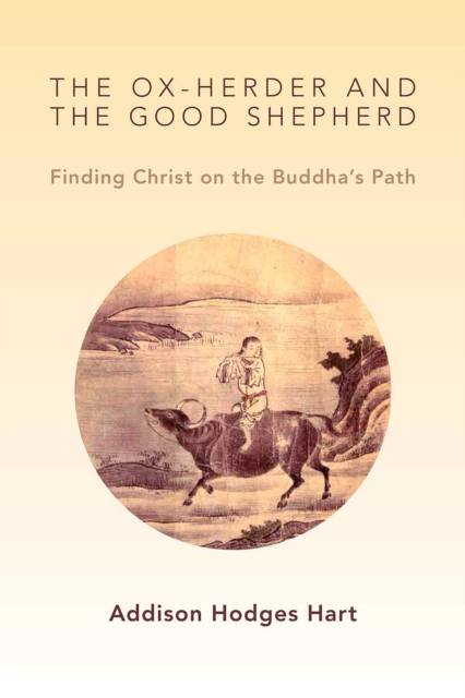 The Ox-Herder and the Good Shepherd : Finding Christ on the Buddha's Path, EPUB eBook