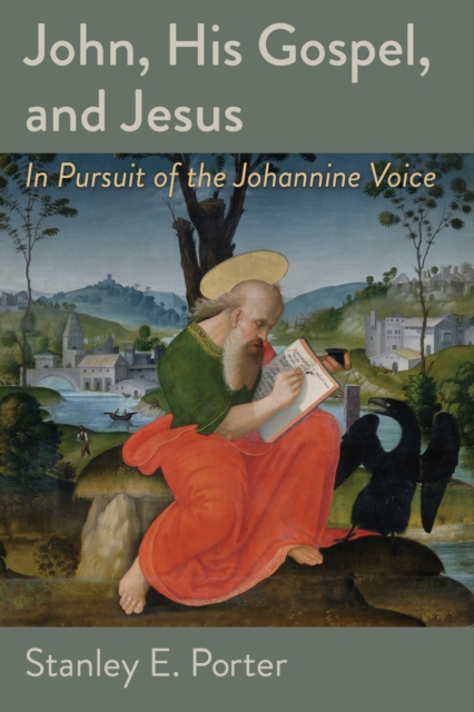 John, His Gospel, and Jesus : In Pursuit of the Johannine Voice, EPUB eBook