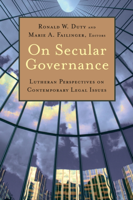 On Secular Governance : Lutheran Perspectives on Contemporary Legal Issues, EPUB eBook