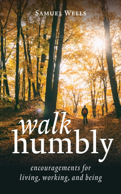 Walk Humbly : Encouragements for Living, Working, and Being, EPUB eBook