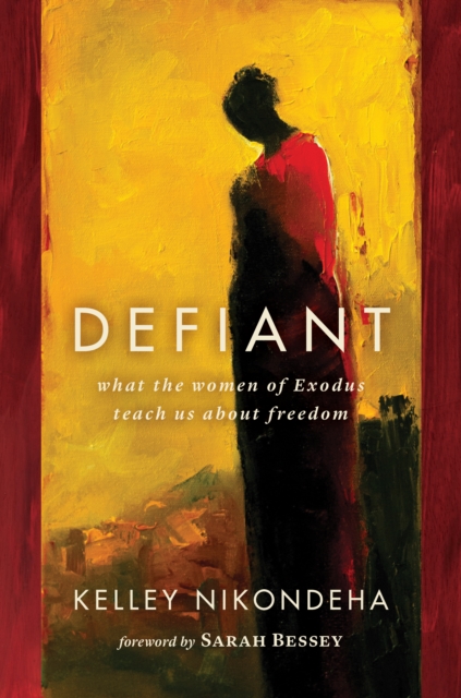 Defiant : What the Women of Exodus Teach Us about Freedom, EPUB eBook