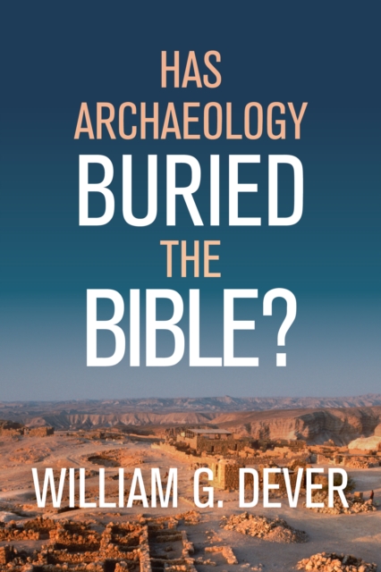 Has Archaeology Buried the Bible?, EPUB eBook