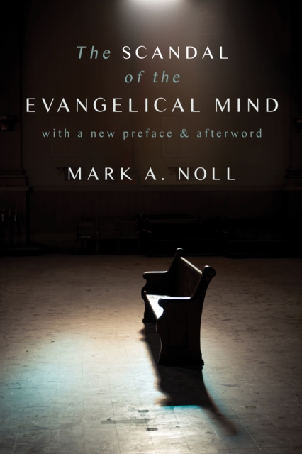 The Scandal of the Evangelical Mind, EPUB eBook