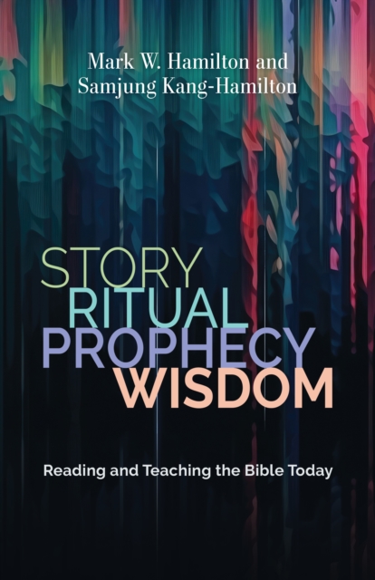 Story, Ritual, Prophecy, Wisdom : Reading and Teaching the Bible Today, EPUB eBook