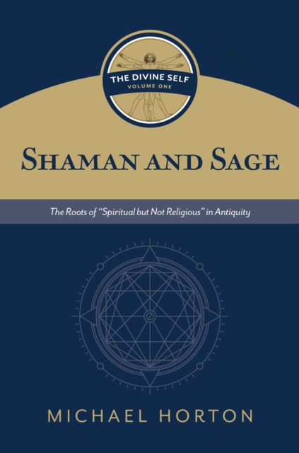 Shaman and Sage : The Roots of "Spiritual but Not Religious" in Antiquity, EPUB eBook