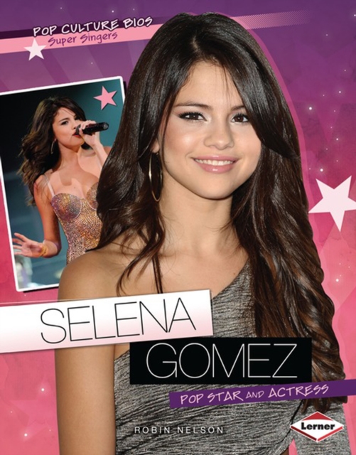 Selena Gomez : Pop Star and Actress, PDF eBook