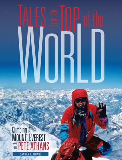 Tales from the Top of the World : Climbing Mount Everest with Pete Athans, PDF eBook
