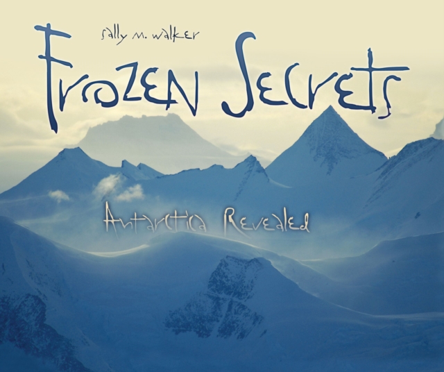 Frozen Secrets : Antarctica Revealed, EPUB eBook
