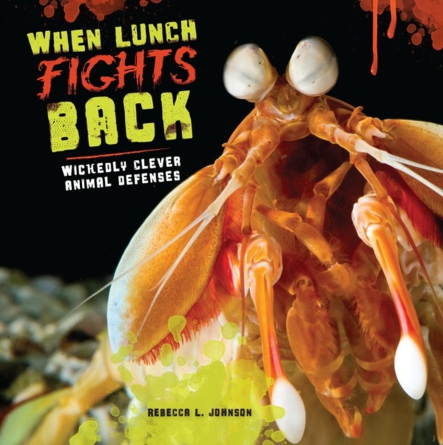 When Lunch Fights Back : Wickedly Clever Animal Defenses, PDF eBook