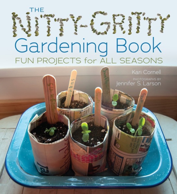 The Nitty-Gritty Gardening Book : Fun Projects for All Seasons, PDF eBook