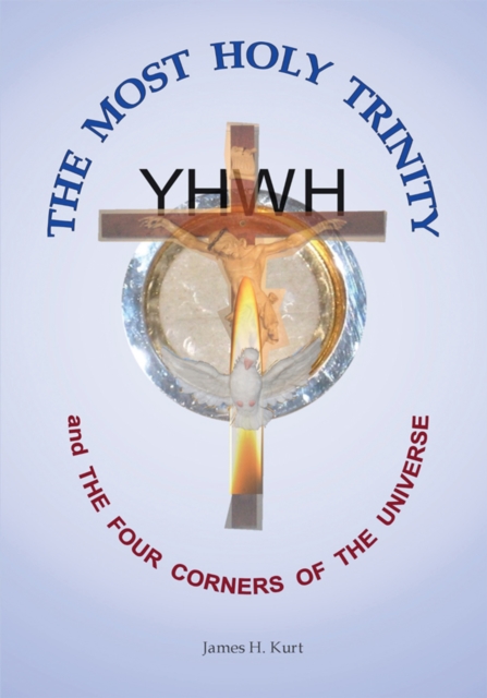 The Most Holy Trinity and the the Four Corners of the Universe, EPUB eBook