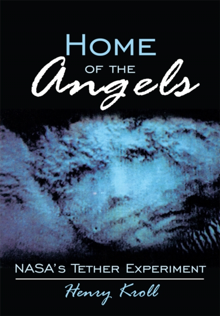 Home of the Angels : Nasa's Tether Experiment, EPUB eBook
