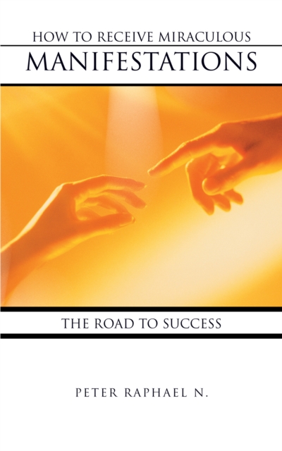 How to Receive Miraculous Manifestations : The Road to Success, EPUB eBook