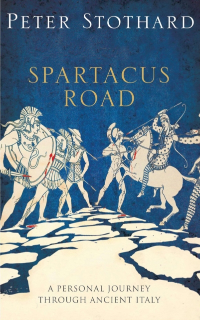 The Spartacus Road : A Personal Journey Through Ancient Italy, EPUB eBook