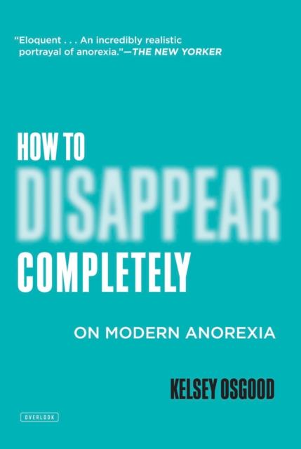 How to Disappear Completely : On Modern Anorexia, EPUB eBook