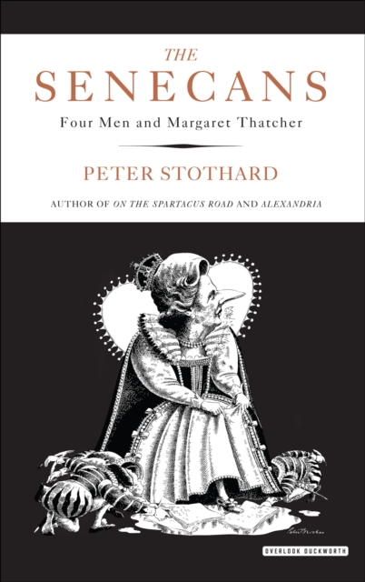 The Senecans : Four Men and Margaret Thatcher, EPUB eBook