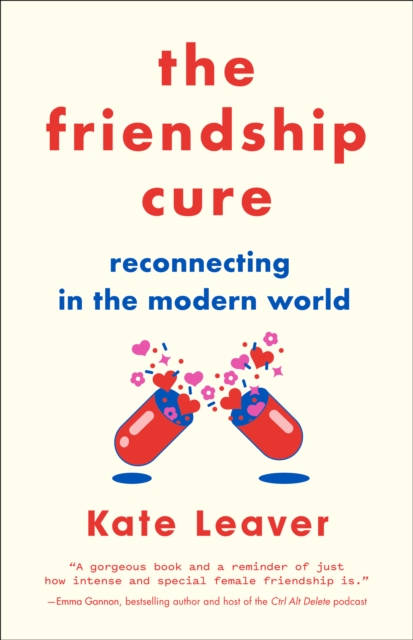 The Friendship Cure : Reconnecting in the Modern World, EPUB eBook
