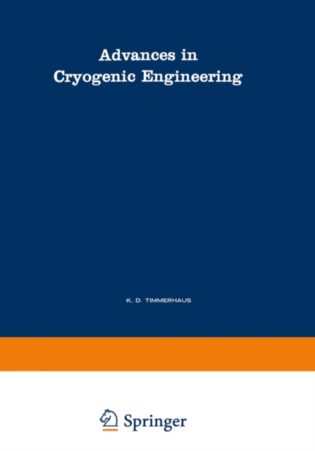 Advances in Cryogenic Engineering : A Collection of Invited Papers and Contributed Papers Presented at National Technical Meetings During 1970 and 1971, PDF eBook