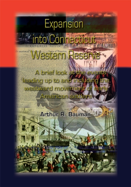 Expansion into Connecticut Western Reserve : A Brief Look at the Events Leading up to and Including the Westward Movement of Early American Settlers, EPUB eBook