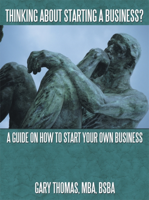 Thinking About Starting a Business? : A Guide on How to Start Your Own Business, EPUB eBook
